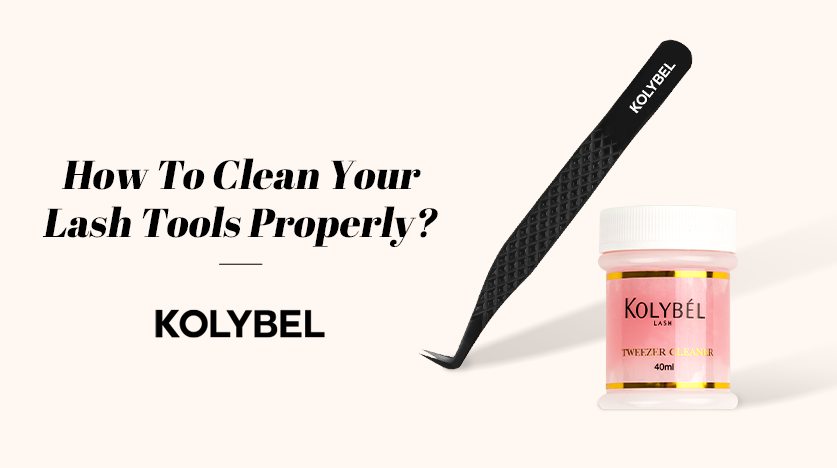 How To Clean Your Lash Tools Properly? | KOLYBEL