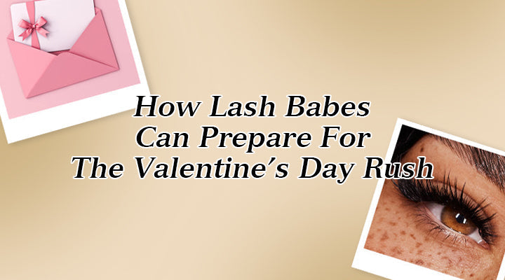 kolybel How Lash Babes Can Prepare For The Valentine’s Day Rush