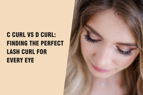 C Curl VS D Curl: Finding the Perfect Lash Curl for Every Eye – Kolybel